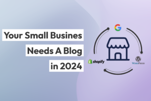 Your small business needs a blog in 2024